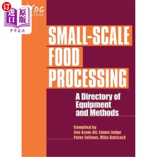 海外直订Small-Scale Food Processing: A Directory of Equipment and Methods. 小型食品加工:设备和方法目录。