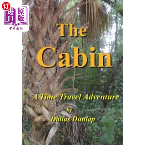 海外直订The Cabin: : A Time Travel Adventure 小屋：一次时间旅行冒险