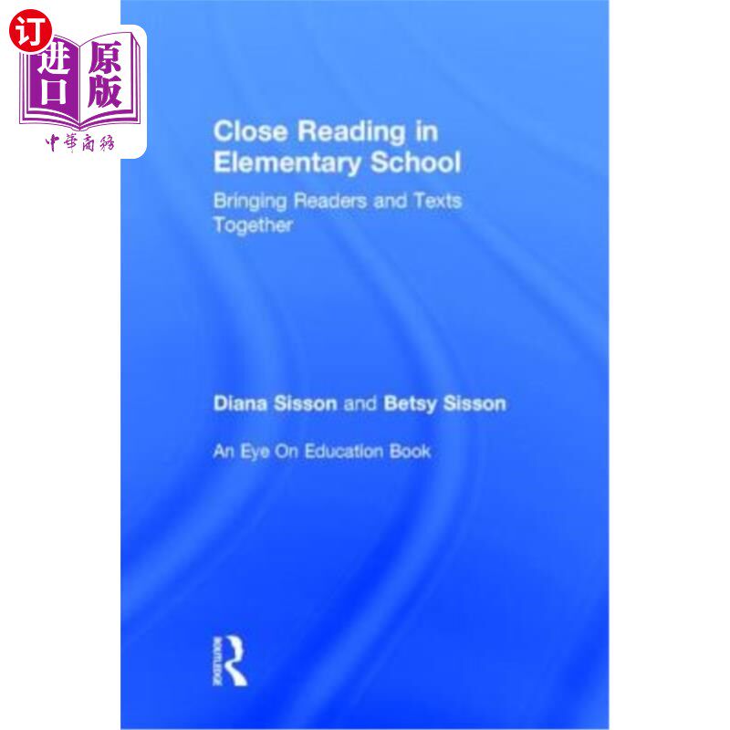海外直订Close Reading in Elementary School: Bringing Readers and Texts Together 小学细读:将读者和文本结合在一起