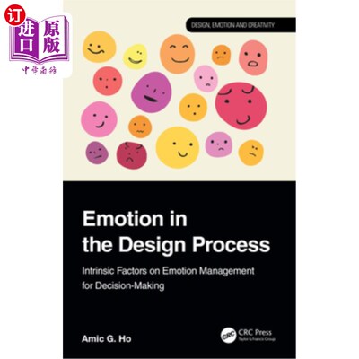 海外直订Emotion in the Design Process: Intrinsic Factors on Emotion Management for Decis 设计过程中的情绪：决策过程