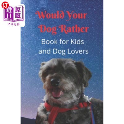 海外直订Would Your Dog Rather Book for Kids and Dog Lovers: A Family Friendly Gamebook o 你的狗狗愿意为孩子和爱狗的