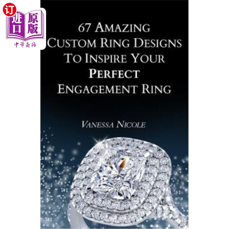 海外直订67 Amazing Custom Ring Designs to Inspire Your Perfect Engagement Ring 67款令人惊叹的定制戒指设计，激发您完