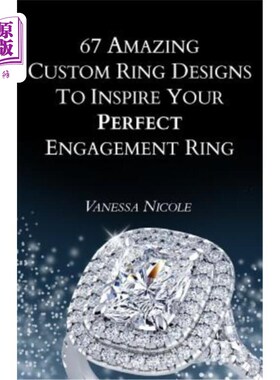 海外直订67 Amazing Custom Ring Designs to Inspire Your Perfect Engagement Ring 67款令人惊叹的定制戒指设计，激发您完