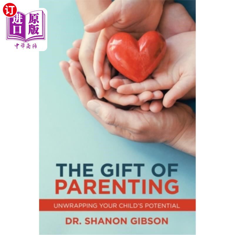 海外直订The Gift of Parenting: Unwrapping Your Child's Potential 为人父母的礼物:发掘孩子的潜力
