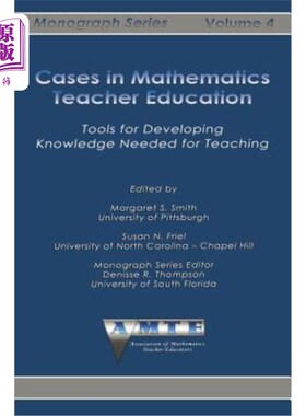 海外直订Cases in Mathematics Teacher Education: Tools for Developing Knowledge Needed fo 数学教师教育案例：开发教学