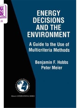 海外直订Energy Decisions and the Environment: A Guide to the Use of Multicriteria Method 能源决策与环境:多准则方法使用
