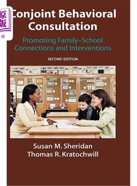 海外直订医药图书Conjoint Behavioral Consultation: Promoting Family-School Connections and Interv 联合行为咨询:促进