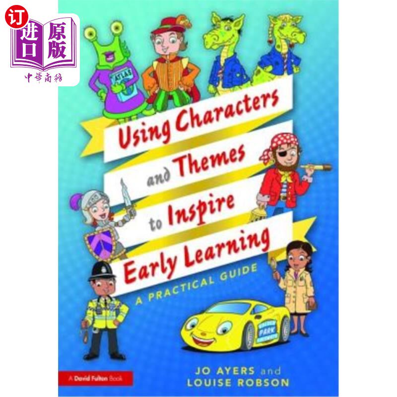 海外直订Using Characters and Themes to Inspire Early Learning: A Practical Guide 利用人物和主题启发早期学习：实践指