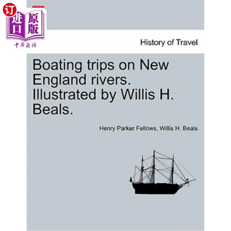 海外直订Boating Trips on New England Rivers. Illustrated by Willis H. Beals. 在新英格兰河上划船旅行。插图:Willis H.