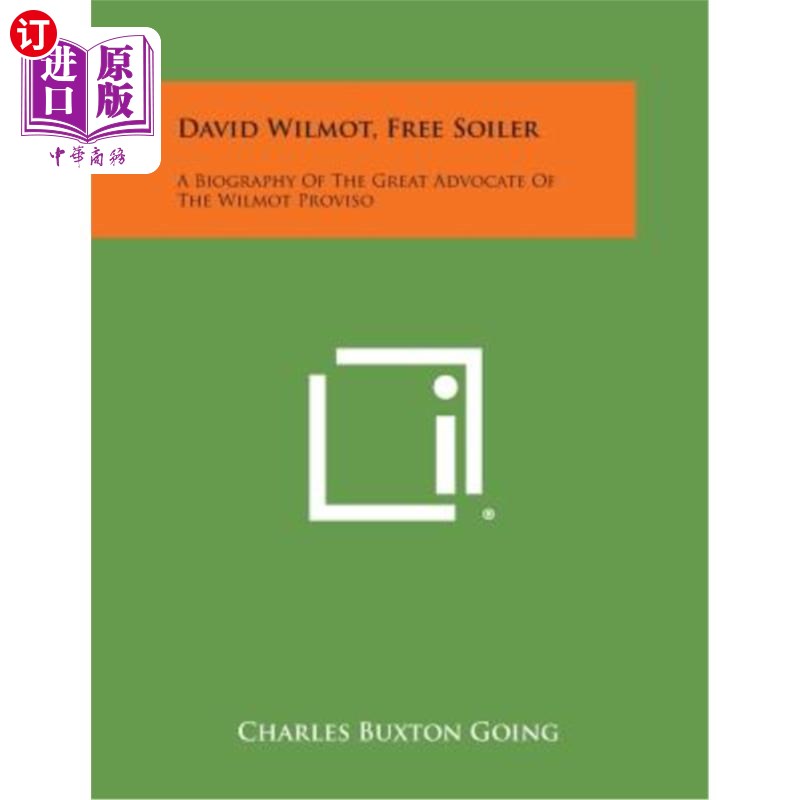 海外直订David Wilmot, Free Soiler: A Biography of the Great Advocate of the Wilmot Provi 大卫·威尔莫特，自由战士：