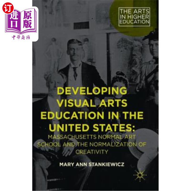 海外直订Developing Visual Arts Education in the United States: Massachusetts Normal Art  美国视觉艺术教育的发展:马