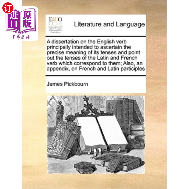 海外直订A Dissertation on the English Verb Principally Intended to Ascertain the Precise 关于英语动词的论文，主要是