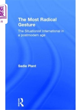 海外直订The Most Radical Gesture: The Situationist International in a Postmodern Age 最激进的姿态:后现代时代的国际