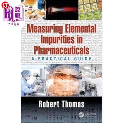 海外直订Measuring Elemental Impurities in Pharmaceuticals 药品中元素杂质的测量