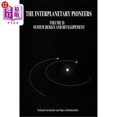 海外直订The Interplanetary Pioneers: Volume II: System Design and Development 星际先驱：第二卷：系统设计与开发