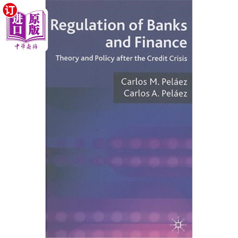 海外直订Regulation of Banks and Finance: Theory and Policy After the Credit Crisis 银行与金融监管：信贷危机后的理论与政