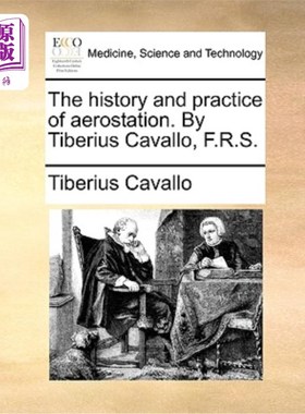 海外直订医药图书The History and Practice of Aerostation. by Tiberius Cavallo, F.R.S. 航空站的历史与实践。作者:提比
