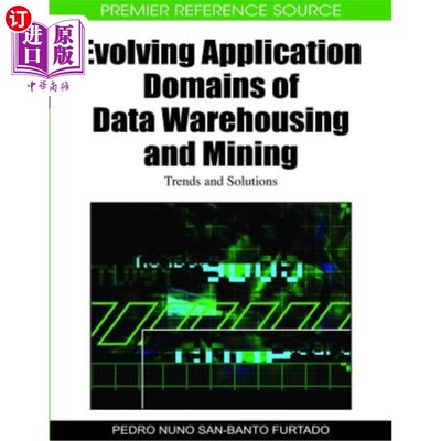 海外直订Evolving Application Domains of Data Warehousing and Mining: Trends and Solution 不断发展的数据仓库和挖掘应