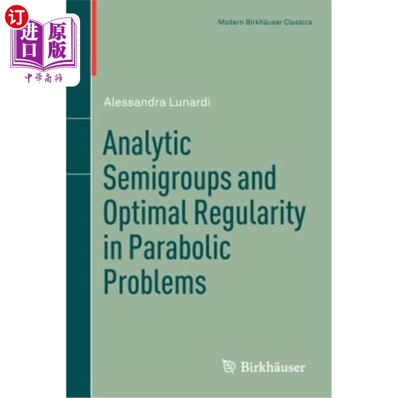 海外直订Analytic Semigroups and Optimal Regularity in Parabolic Problems 抛物型问题的解析半群与最优正则性