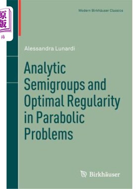 海外直订Analytic Semigroups and Optimal Regularity in Parabolic Problems 抛物型问题的解析半群与最优正则性