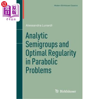 海外直订Analytic Semigroups and Optimal Regularity in Parabolic Problems 抛物型问题的解析半群与最优正则性