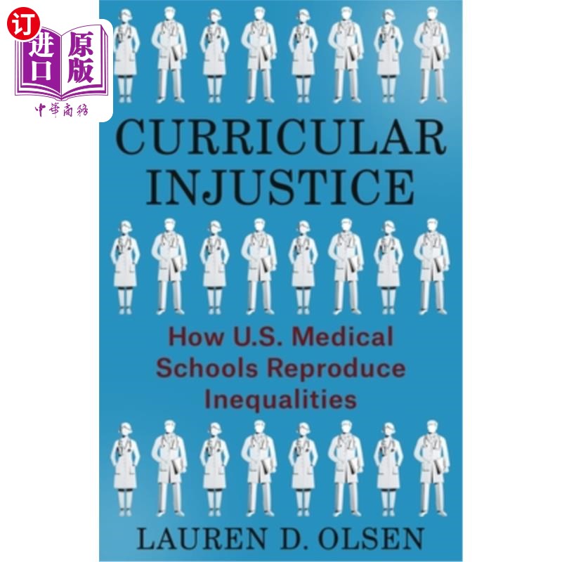 海外直订Curricular Injustice: How U.S. Medical Schools Reproduce Inequalities Curricular Injustice: