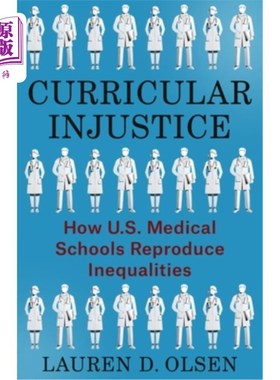 海外直订Curricular Injustice: How U.S. Medical Schools Reproduce Inequalities Curricular Injustice:
