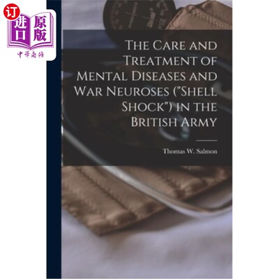 海外直订医药图书The Care and Treatment of Mental Diseases and war Neuroses (shell Shock) in the  英国军队中精神疾病