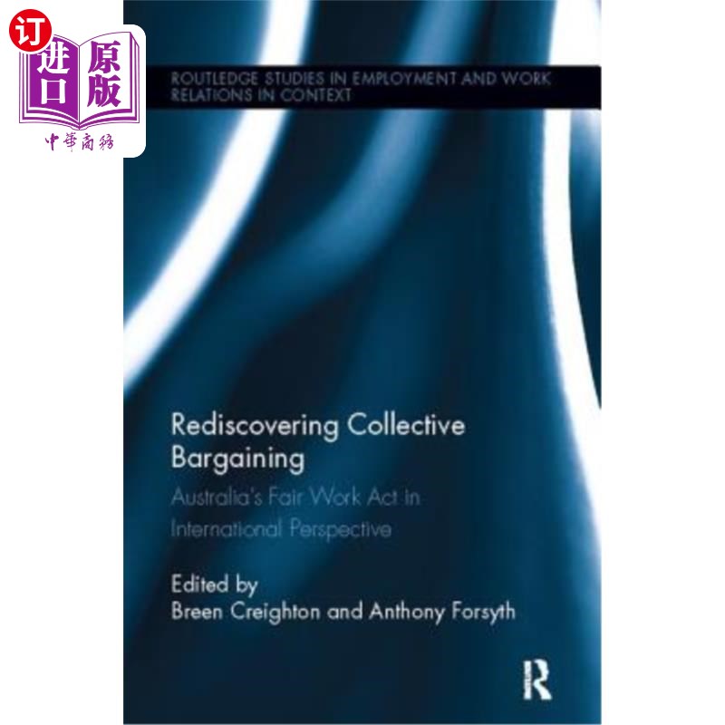 海外直订Rediscovering Collective Bargaining: Australia's Fair Work ACT in International 重新发现集体谈判:国际视野