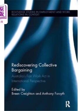 海外直订Rediscovering Collective Bargaining: Australia's Fair Work ACT in International  重新发现集体谈判:国际视野