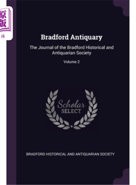 海外直订Bradford Antiquary: The Journal of the Bradford Historical and Antiquarian Socie 布拉德福德古物馆:布拉德福
