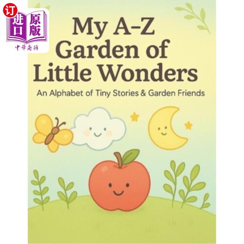 海外直订My A-Z Garden of Little Wonders: An Alphabet of Tiny Stories & Garden Friends 我的A-Z小奇迹花园：小故事字母