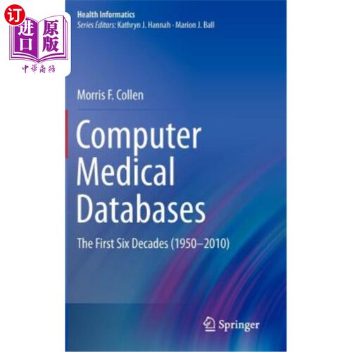 海外直订医药图书Computer Medical Databases: The First Six Decades (1950-2010) 计算机医学数据库：前60年（1950-2010）