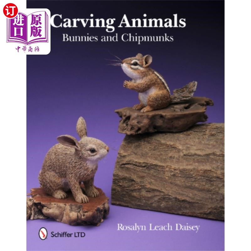 海外直订Carving Animals -- Bunnies and Chipmunks 雕刻动物——兔子和花栗鼠 书籍/杂志/报纸 生活类原版书 原图主图