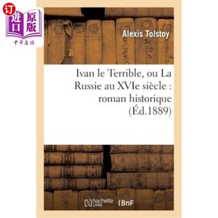 海外直订法语 Ivan Le Terrible, Ou La Russie Au Xvie Siècle: Roman Historique 伊凡雷帝,或16世纪的俄罗斯:历史小说