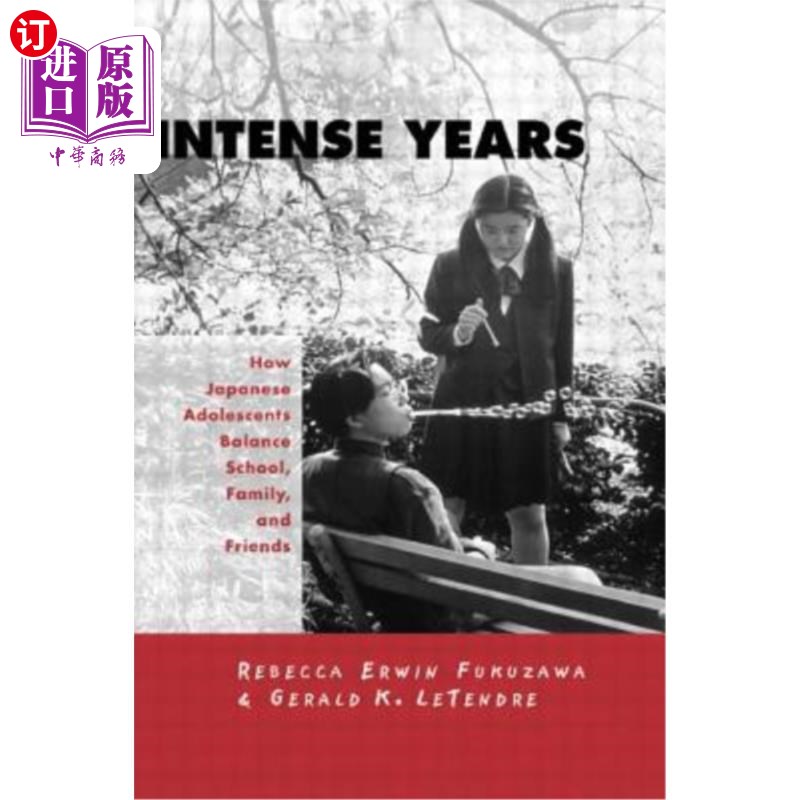 海外直订Intense Years: How Japanese Adolescents Balance School, Family and Friends 紧张岁月：日本青少年如何平衡学校