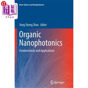 Nanophotonics and 海外直订Organic Fundamentals 基础与应用 Applications 有机纳米光子学