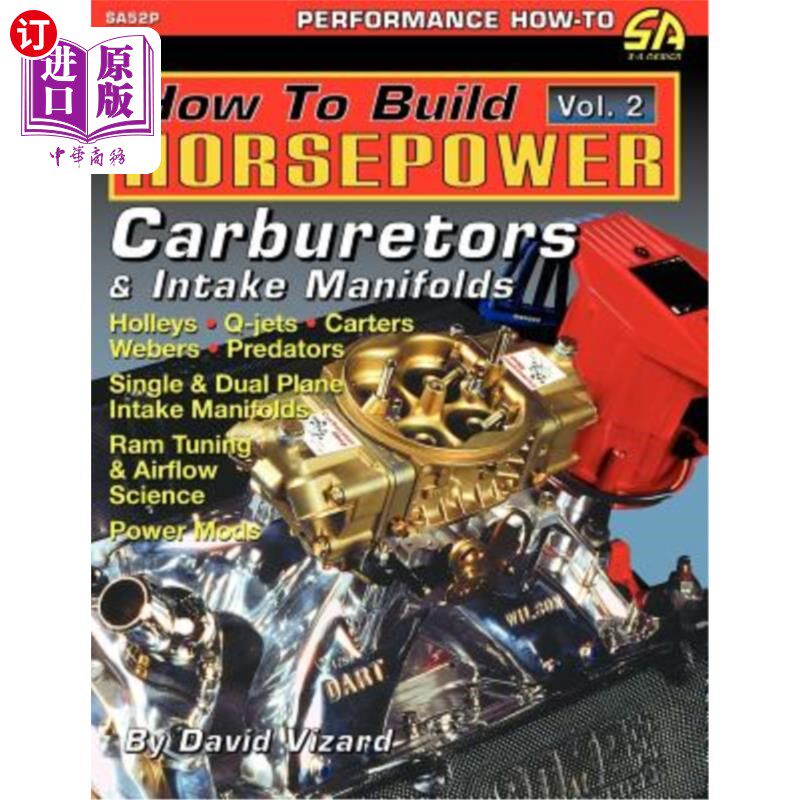 海外直订How to Build Horsepower, Volume 2: Carburetors and Intake Manifolds 如何建立马力，第2卷：化油器和进气歧管