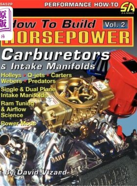海外直订How to Build Horsepower, Volume 2: Carburetors and Intake Manifolds 如何建立马力，第2卷：化油器和进气歧管
