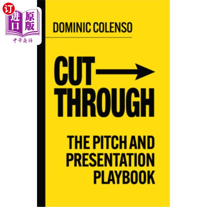海外直订Cut-Through: The Pitch and Presentation Playbook Cut-Through: The Pitch and Presentation Pl