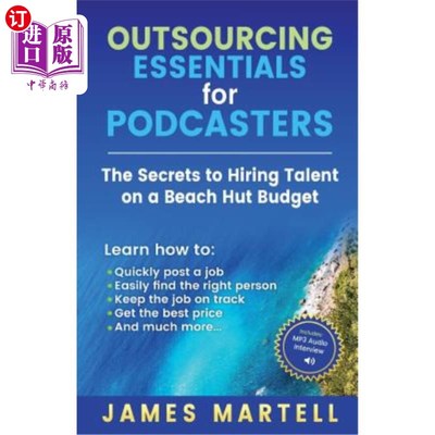 海外直订Outsourcing Essentials for Podcasters: The Secrets to Hiring Talent on a Beach H 播客的外包要点:海滩小屋预