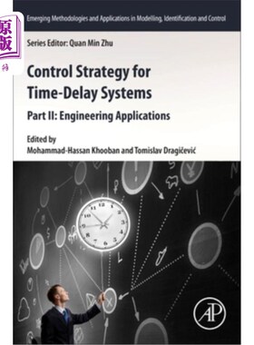 海外直订Control Strategy for Time-Delay Systems: Part II: Engineering Applications 时滞系统的控制策略:第2部分:工程