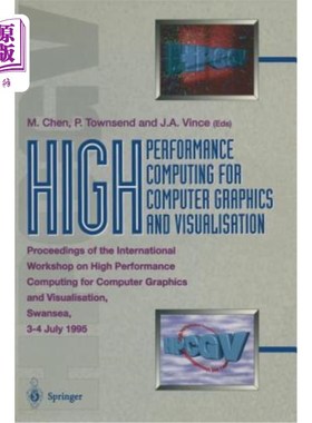 海外直订High Performance Computing for Computer Graphics and Visualisation: Proceedings  计算机图形和可视化的高性能
