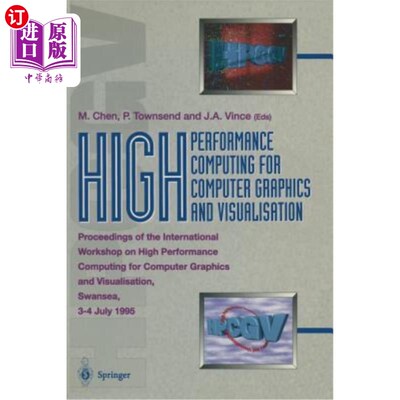 海外直订High Performance Computing for Computer Graphics and Visualisation: Proceedings  计算机图形和可视化的高性能
