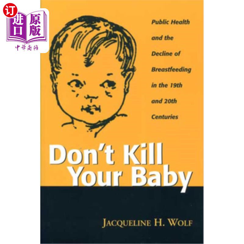 海外直订医药图书Don't Kill Your Baby: Public Health and the Decline of Breastf in the 19th and 2 《不要杀死你的婴儿