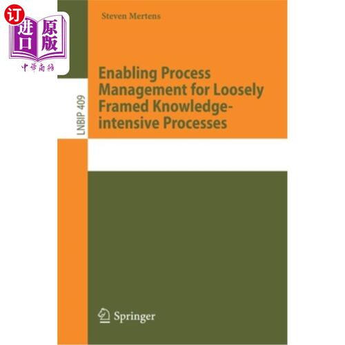 海外直订Enabling Process Management for Loosely Framed Knowledge-Intensive Processes 为松散框架的知识密集型流程启用