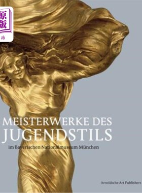 海外直订Meisterwerke Des Jugendstils: Aus Dem Bayerischen Nationalmuseum Mnchen 纪录古迹巴伐利亚国家博物馆mnu所产生