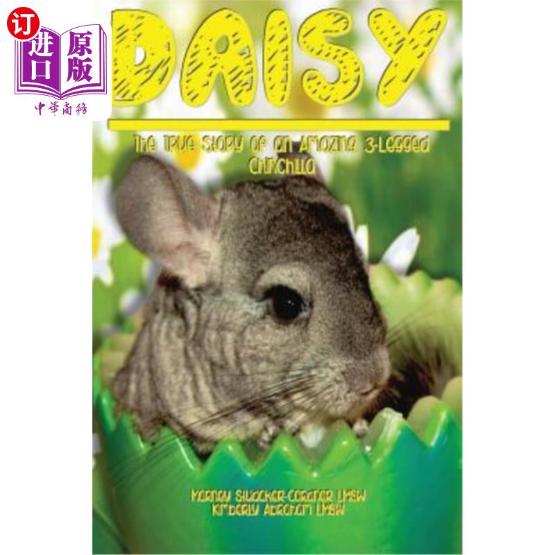 海外直订Daisy: The True Story of an Amazing 3 Legged Chinchilla 黛西：一只神奇的三条腿龙猫的真实故事
