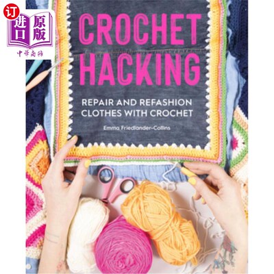 海外直订Crochet Hacking: Repair and Refashion Clothes with Crochet 钩针黑客：用钩针修理和重做衣服