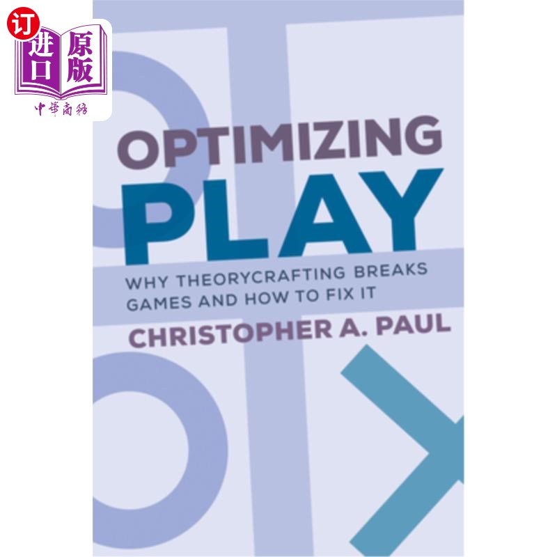 海外直订Optimizing Play: Why Theorycrafting Breaks Games and How to Fix It Optimizing Play: Why The